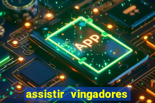 assistir vingadores ultimato filme completo dublado google drive